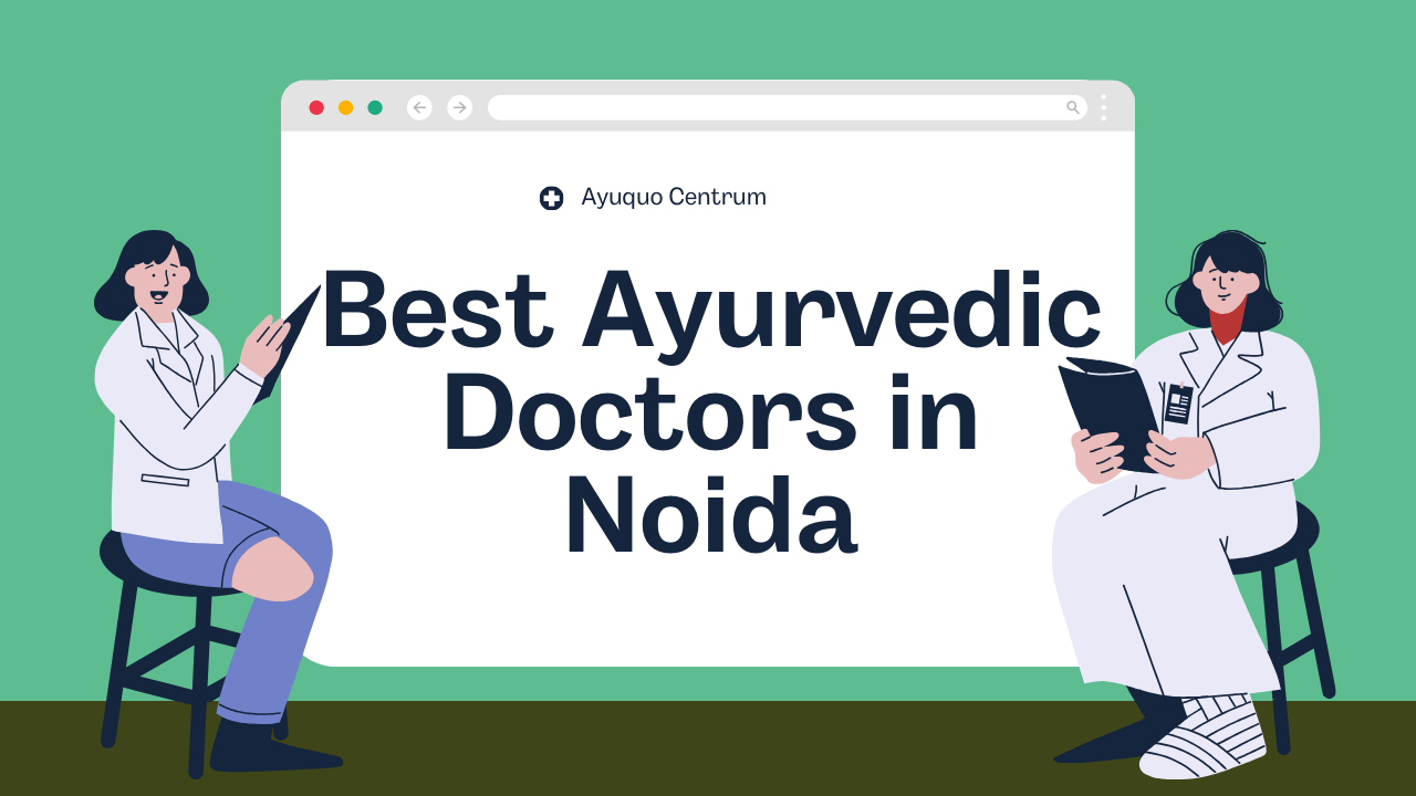 Best Ayurvedic Doctors in Noida in 2025