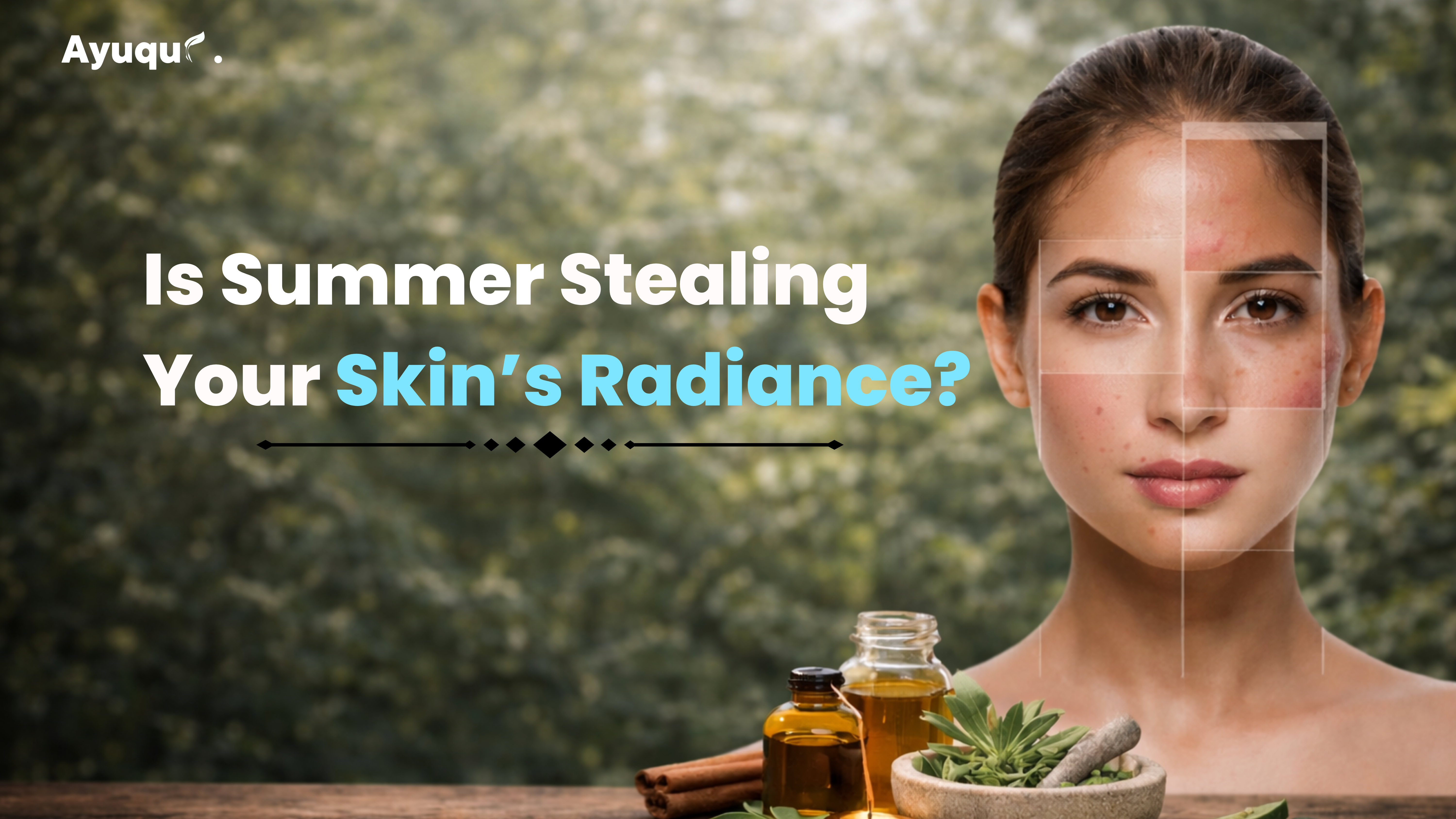 Is Summer Stealing Your Skin Radiance? Ayurvedic Skin Care in Noida & Ghaziabad